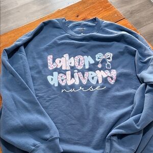 Labor and Delivery Nurse sweatshirt